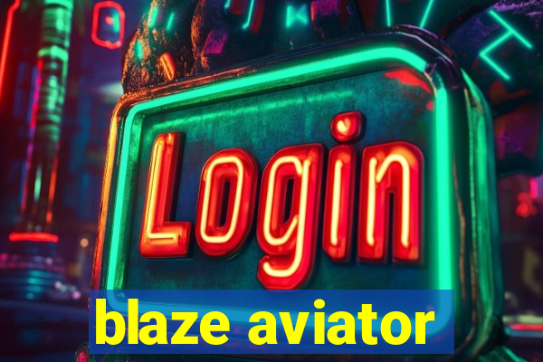 blaze aviator